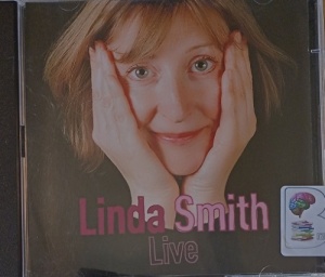 Linda Smith - Live written by Linda Smith performed by Linda Smith on Audio CD (Abridged)